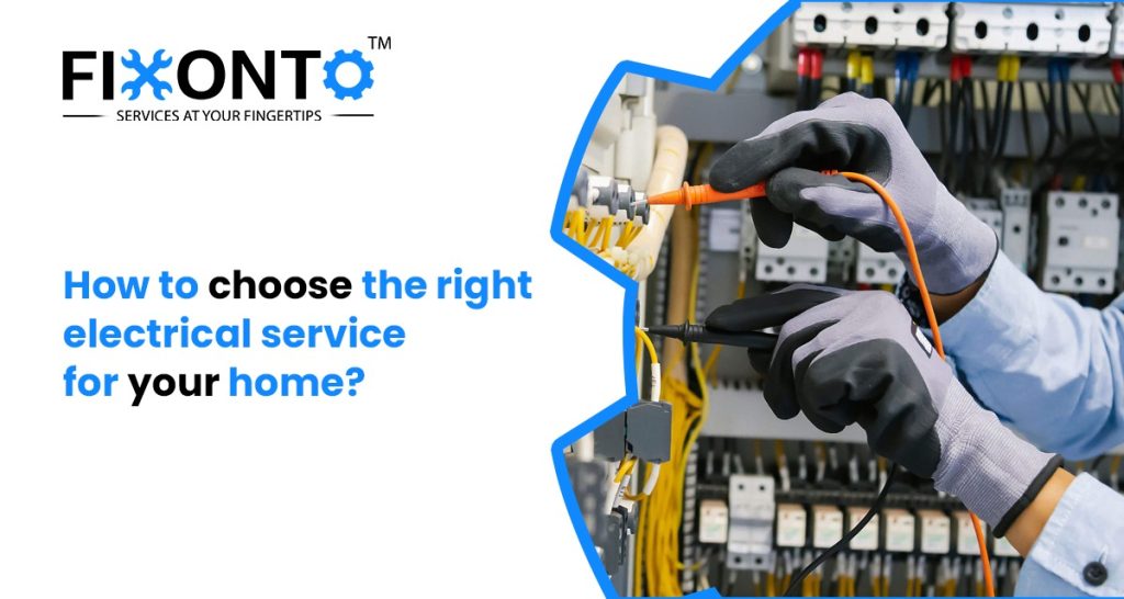 How To Choose The Right Electrical Service For Your Home?