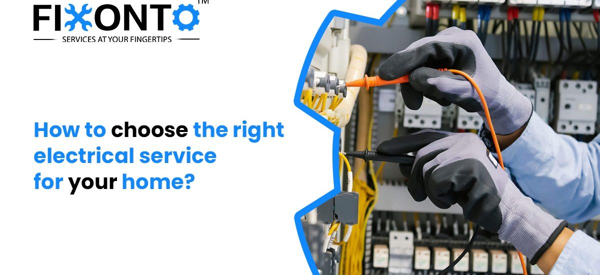 How To Choose The Right Electrical Service For Your Home