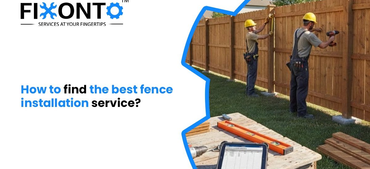 How To Find The Best Fence Installation Service?