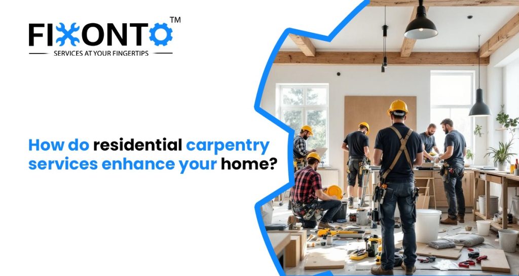 How Do Residential Carpentry Services Enhance Your Home?