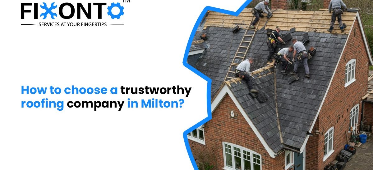 How To Choose A Trustworthy Roofing Company In Milton?