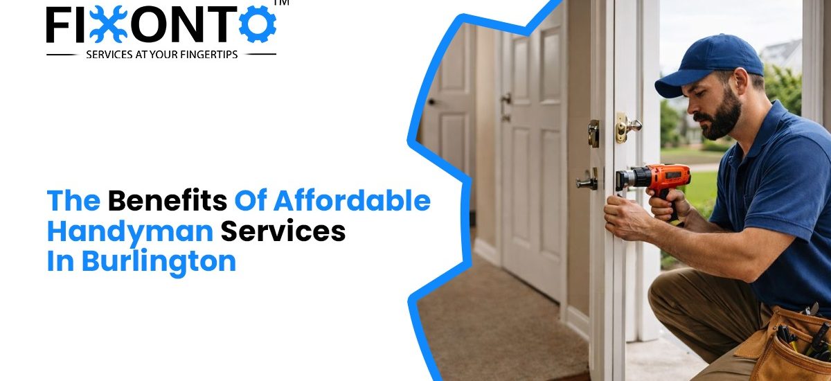 The Benefits Of Affordable Handyman Services In Burlington