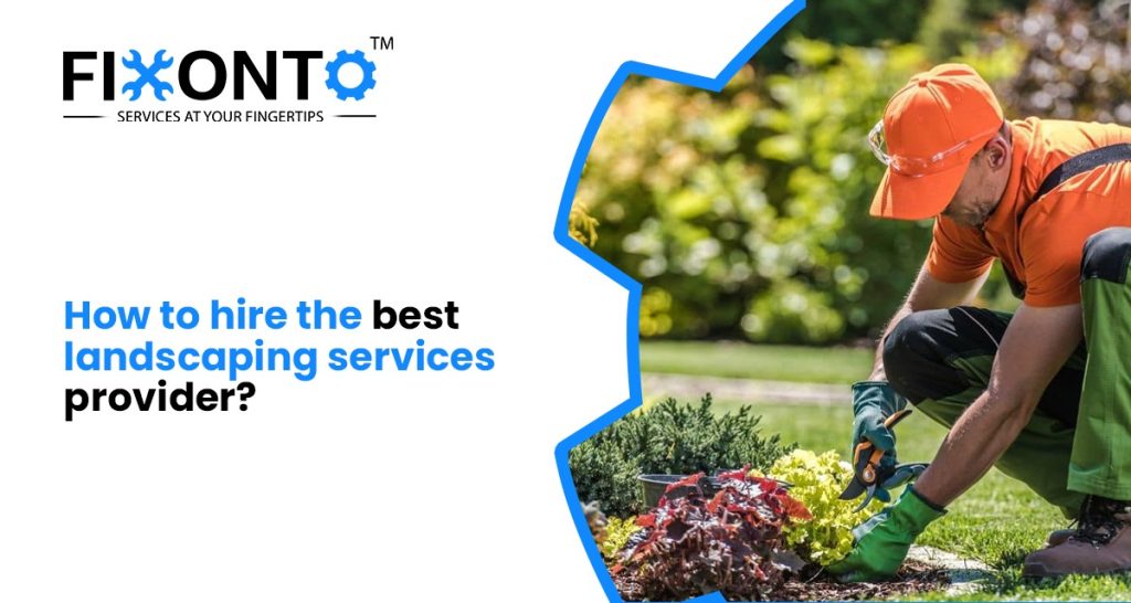 How To Hire The Best Landscaping Services Provider?