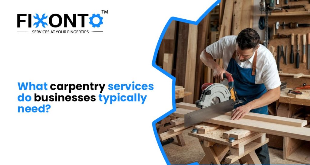What Carpentry Services Do Businesses Typically Need?