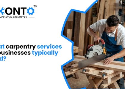What Carpentry Services Do Businesses Typically Need?
