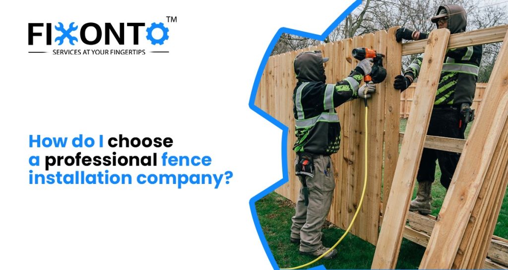 How Do I Choose A Professional Fence Installation Company?