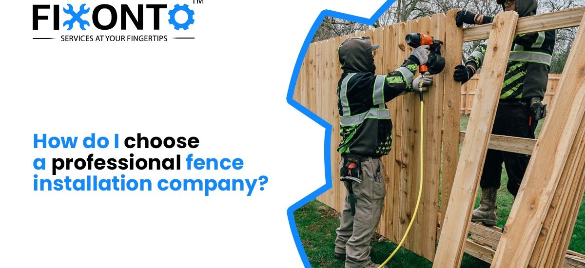 How Do I Choose A Professional Fence Installation Company?