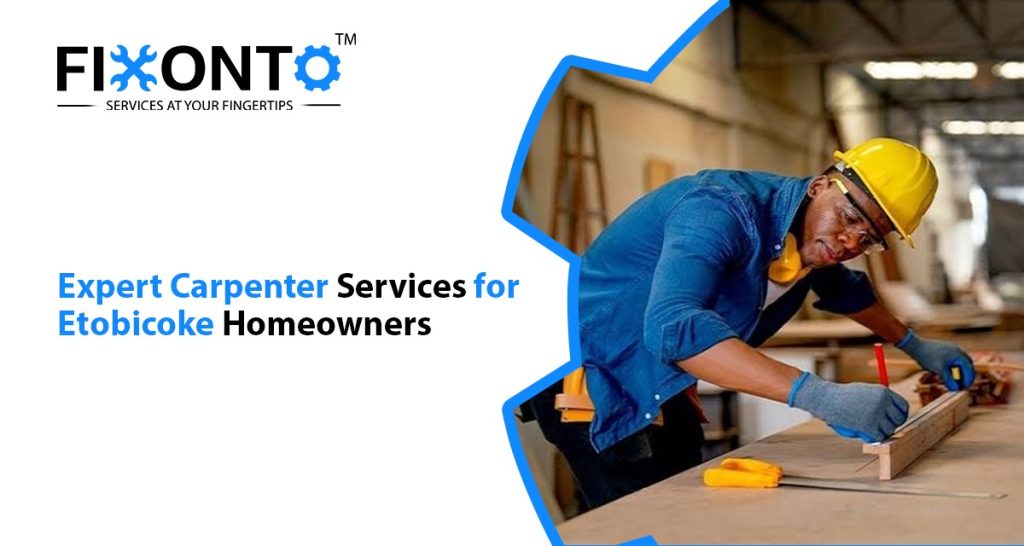 Expert Carpenter Services For Etobicoke Homeowners