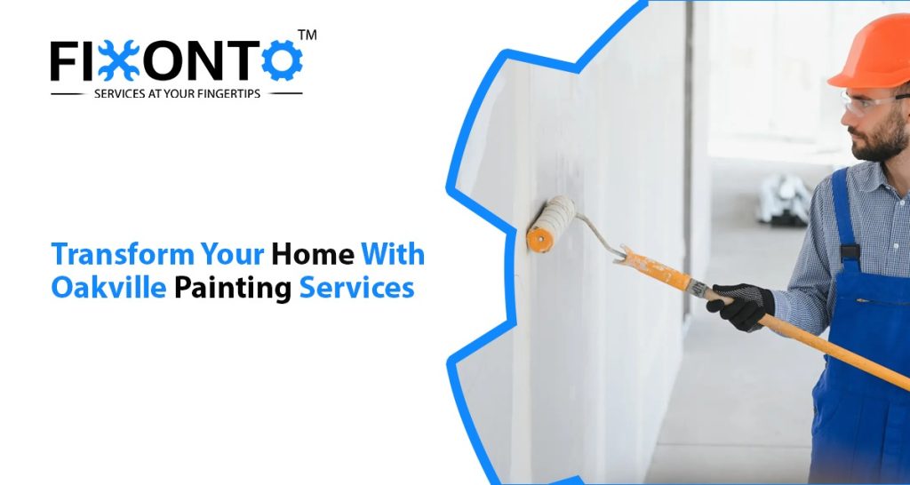 Transform Your Home With Oakville Painting Services
