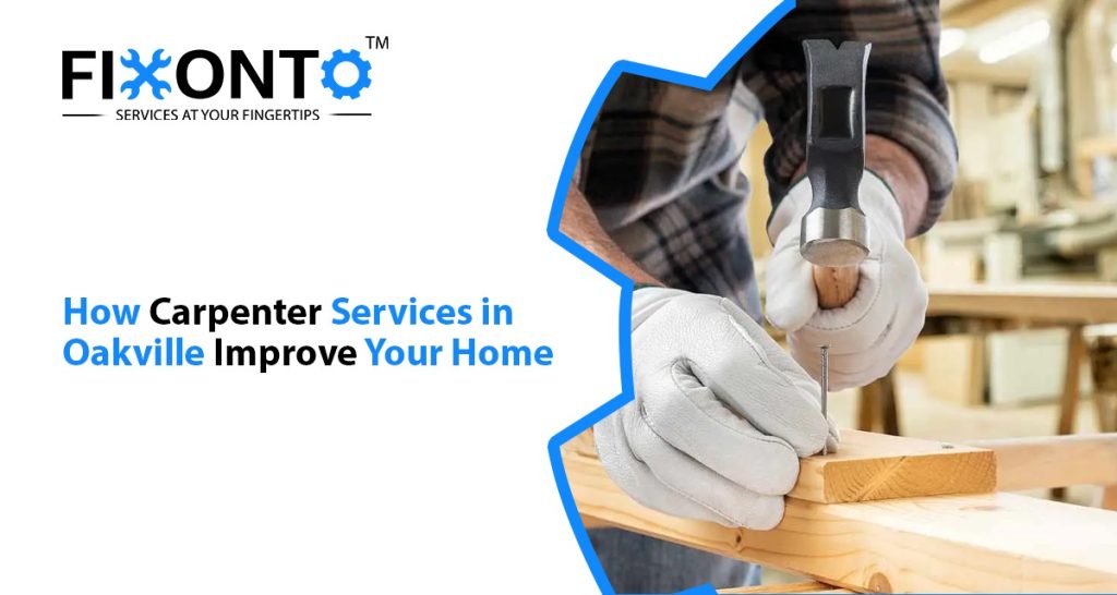 How Can Carpenter Services In Oakville Improve Your Home?