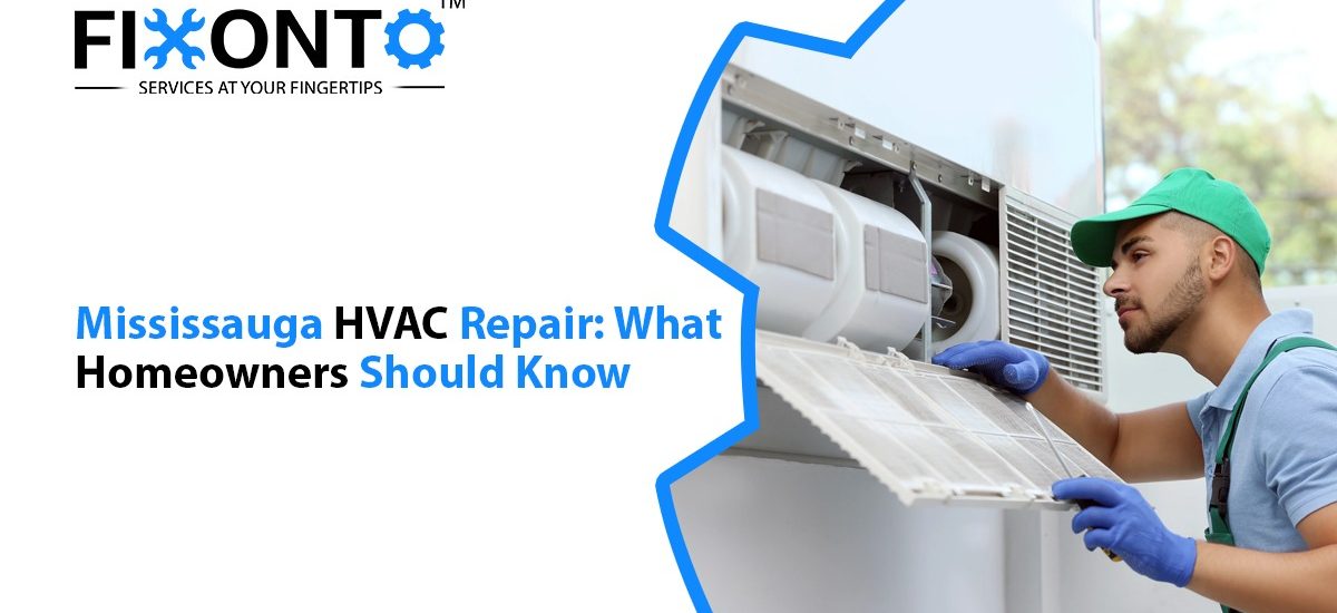 Mississauga HVAC Repair: What Homeowners Should Know