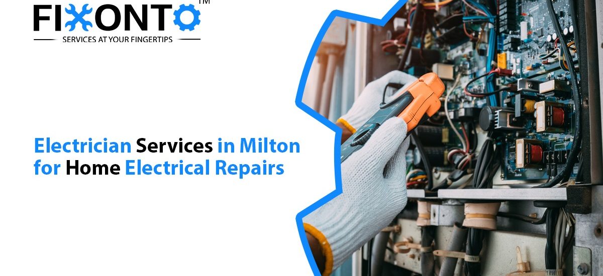 Electrician Services In Milton For Home Electrical Repairs