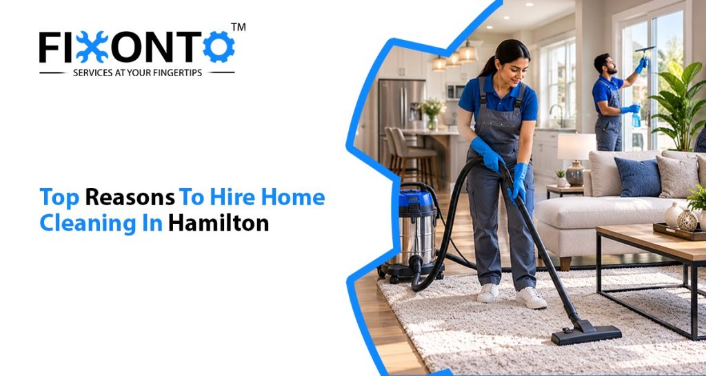 Top Reasons To Hire Home Cleaning In Hamilton
