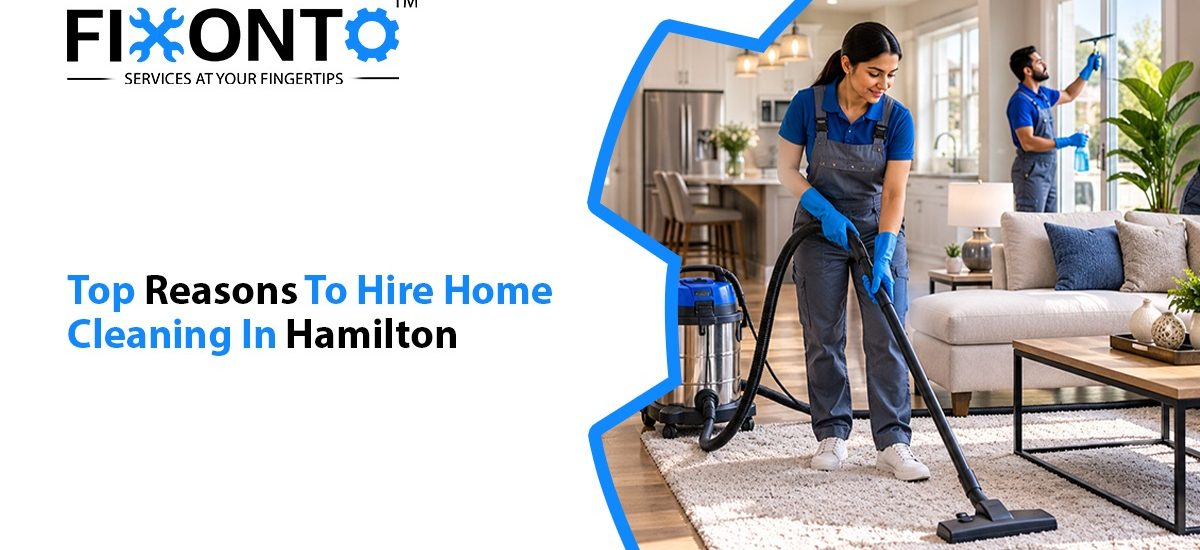 Top Reasons To Hire Home Cleaning In Hamilton