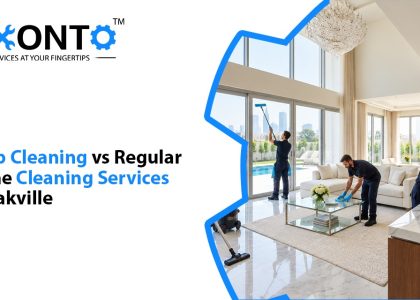 Deep Cleaning VS Regular Home Cleaning Services In Oakville