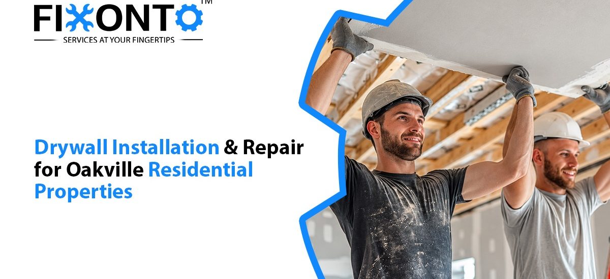 Drywall Installation And Repair For Oakville Residential Properties